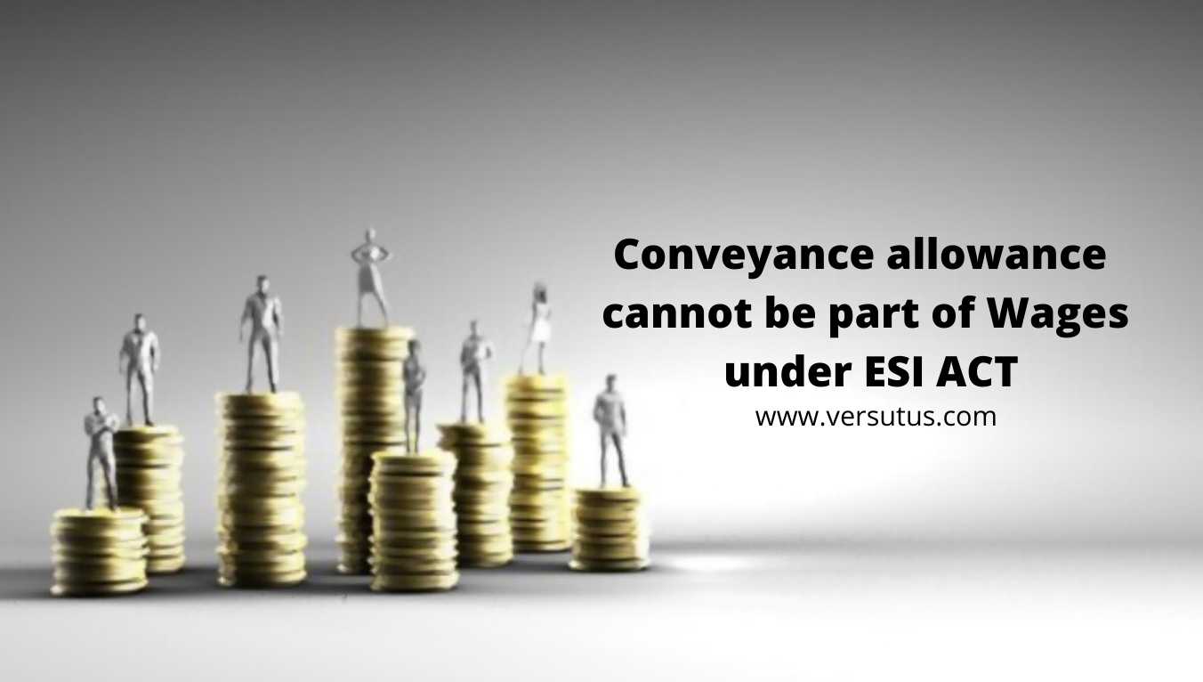 Conveyance allowance cannot be part of Wages under ESI ACT