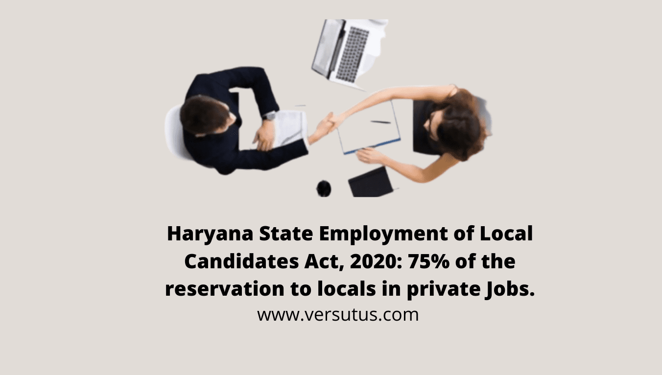 Haryana State Employment of Local Candidates Act, 2020: 75% of the reservation to locals in private Jobs.