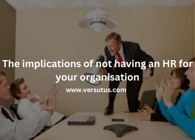 The implications of not having an HR for your organisation