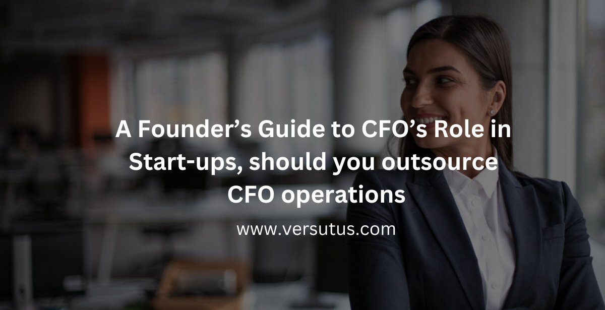 A Founder’s Guide to CFO’s Role in Start-ups, should you outsource CFO operations