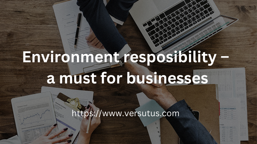 Environment resposibility – a must for businesses