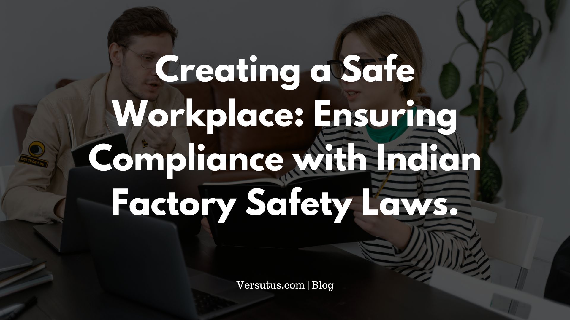 Creating a Safe Workplace: Ensuring Compliance with Indian Factory Safety Laws.